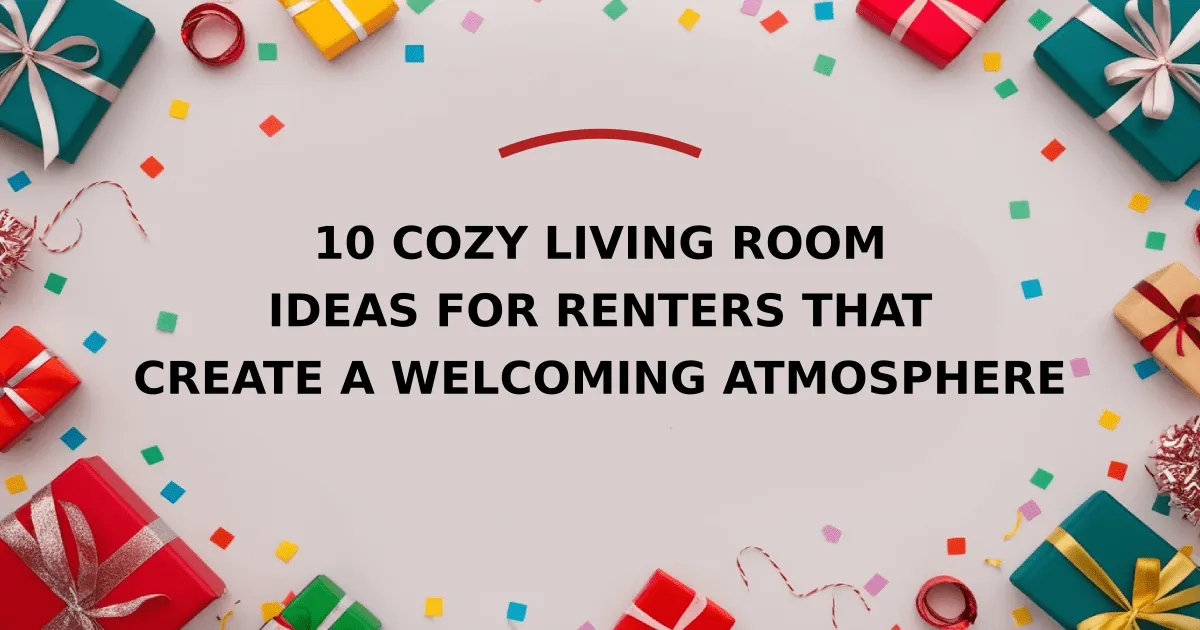 10 Cozy Living Room Ideas for Renters That Create a Welcoming Atmosphere